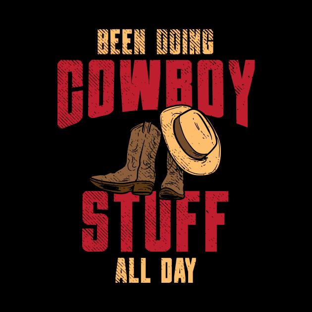 Been Doing Cowboy Stuff All Day by maxcode