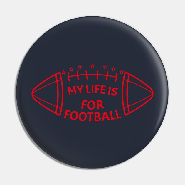 My Life Is For Football - Red Pin by ulunkz