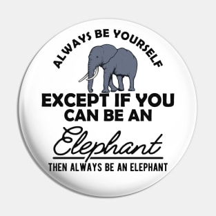 Elephant - Be yourself Pin