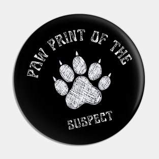 Paw Print Of The Suspect Pin