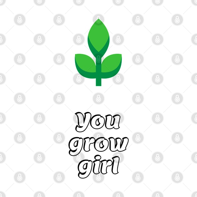 You Grow Girl by InspireMe