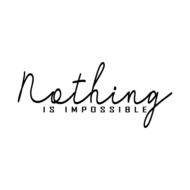 Nothing is Impossible by Horisondesignz