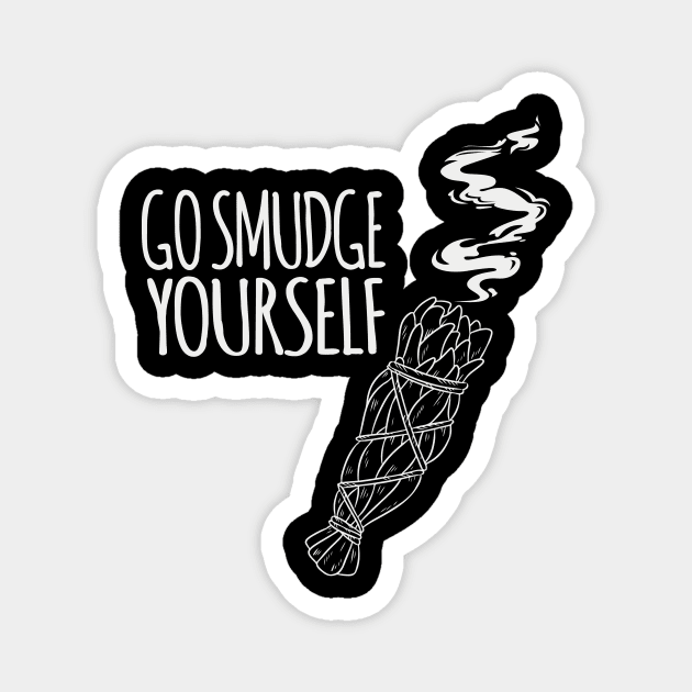 GO SMUDGE YOURSELF WICCA DESIGN Magnet by Chameleon Living