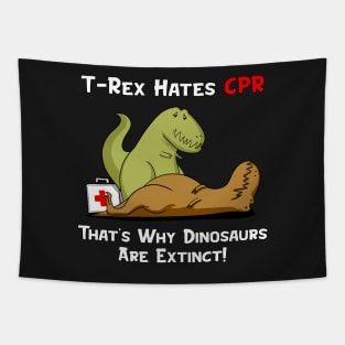 T-Rex Hates CPR That's Why Dinosaurs Are Extinct Tapestry