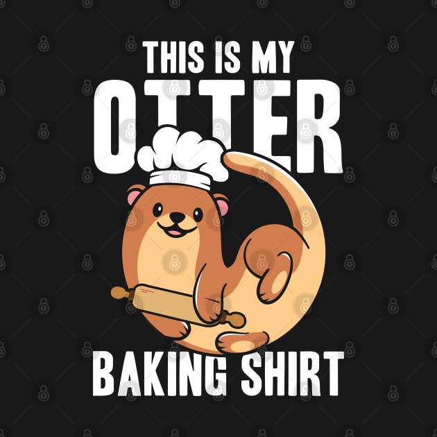 This Is My Otter Baking Shirt by AngelBeez29