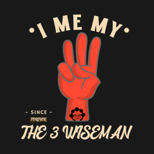 I ME MY THE 3 WISEMAN T-Shirt