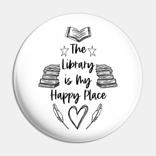 The Library is My Happy Place - Black - Librarian Quotes Pin