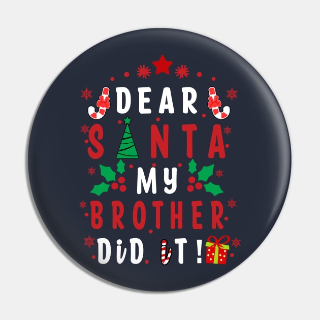 Dear Santa My Brother Did it! - couple girls or boy for Funny Christmas Gifts Pin by artspot