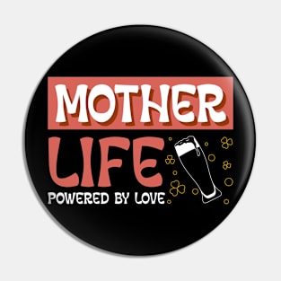 mother life powered by love Pin