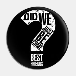 Did We Just Become Best Friends? (Variant B) Pin