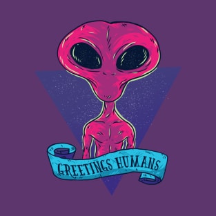 Greetings Human - Alien Design T-Shirt