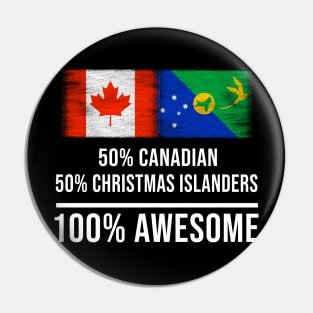 50% Canadian 50% Christmas Islanders 100% Awesome - Gift for Christmas Islanders Heritage From Christmas Island Pin