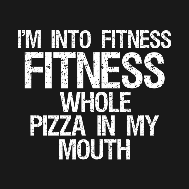 i'm into fitness fitness whole pizza in my mouth by kidstok