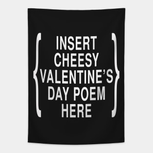 Insert Cheesy Valentines Day Poem Here: Ironic Joke Design Tapestry