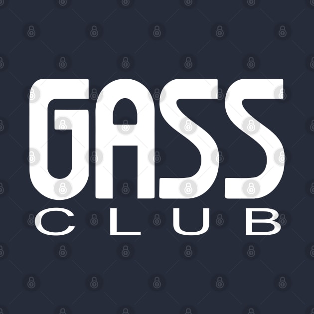 Gass Club by idrockthat