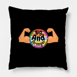 Big And Stronger Pillow