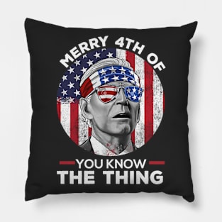 Merry 4th of You Know The Thing Pillow