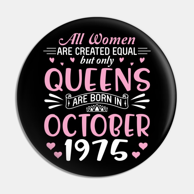 All Women Are Created Equal But Only Queens Are Born In October 1975 Happy Birthday 45 Years Old Me Pin by Cowan79