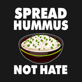 Spread Hummus Not Hate Gift For Vegan T-Shirt