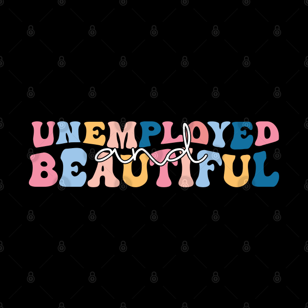 unemployed and beautiful , unemployed , jobless , beautiful , unemployed and beautiful quote , unemployed and beautiful saying by Gaming champion