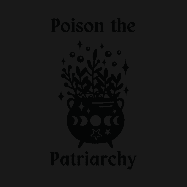 Poison the Patriarchy by toast-sparkles