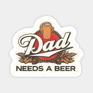Dad Needs A Beer Magnet