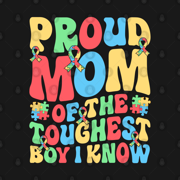 Proud mom of the toughest boy I know by Syntax Wear