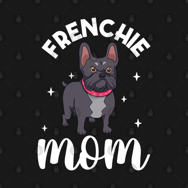 Frenchie Mom - French Bulldog by Modern Medieval Design