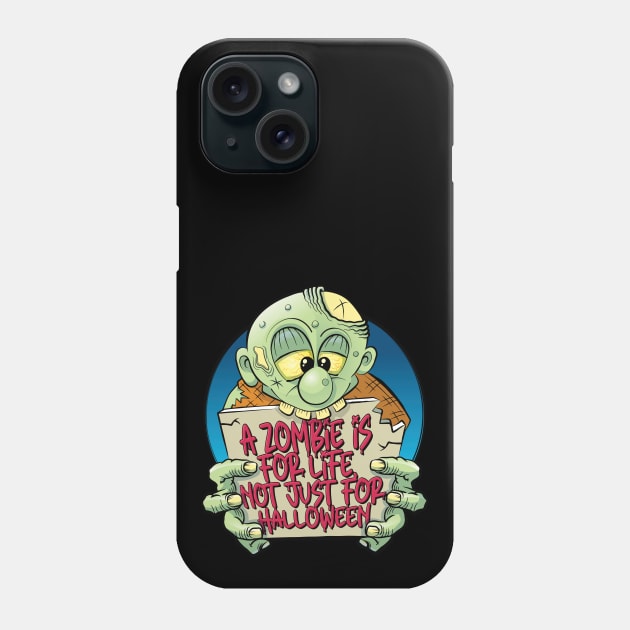 A zombie is for life, not just for Halloween Phone Case by RobiMerch