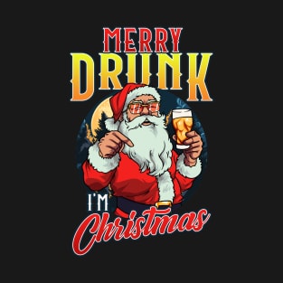 Santa Claus Merry Drunk, I’m Christmas T-Shirt