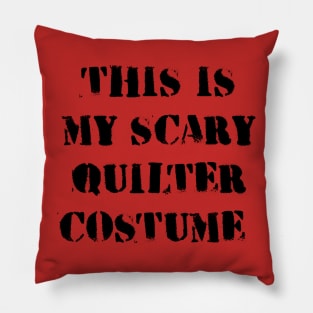 This is My Scary Quilter Costume Halloween funny quilting Pillow