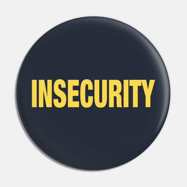 INSECURITY - Security Black T-Shirt Parody T-Shirt Pin by Shirt for Brains