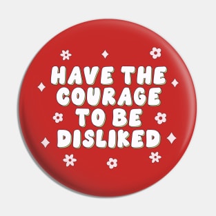 Have the courage to be disliked Pin