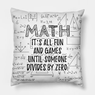 Math - It's all fun and games until someone devides by zero Pillow