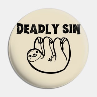 Sloth is a deadly sin- a funny sloth design Pin