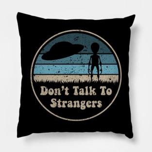 Don't Talk To Strangers Pillow