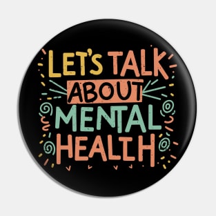 Lets talk about Mental Health. Pin