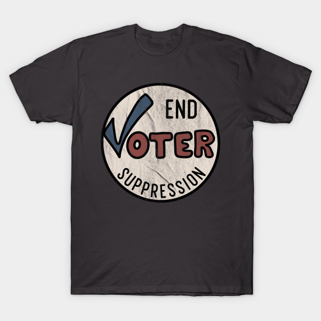 Discover End Voter Suppression - Voter Suppression - T-Shirt