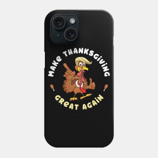 Funny Turkey Make Thanksgiving Great Again Trump Holiday Phone Case