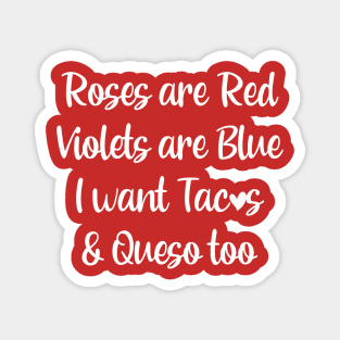 Roses are red tacos and queso quote Magnet