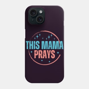 This Mama Prays Phone Case