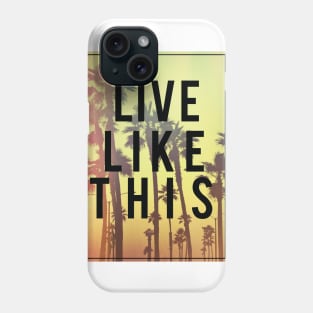 Live Like This Phone Case