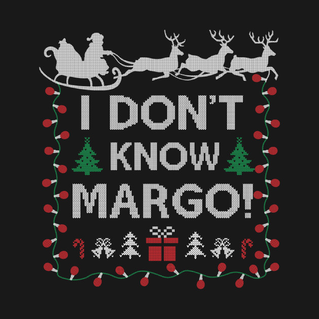 Discover Ugly Funny Christmas I Don't Know Margo Matching Gift Men Women 2 - Funny Christmas - T-Shirt