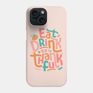 Retro Eat Drink And Be Thankful Happy Thanksgiving Phone Case