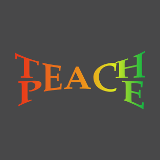 Teach Peace Rainbow Inspirational Motivational T-Shirt T-Shirt
