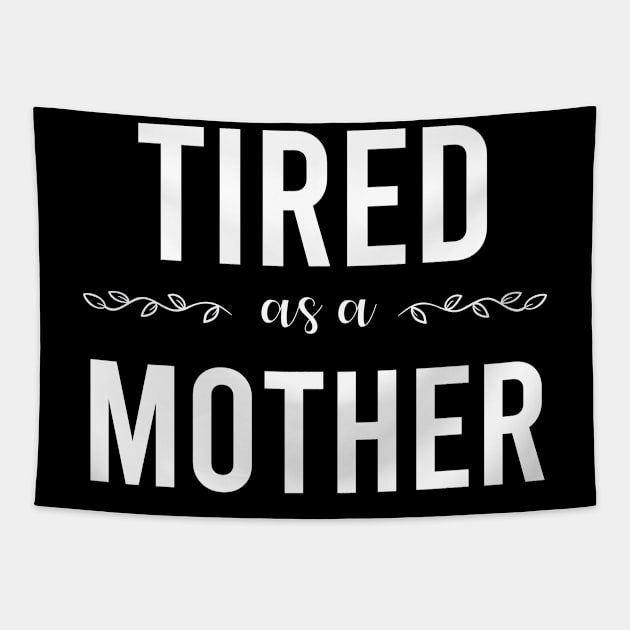 tired as a mother Tapestry by Teekingdom