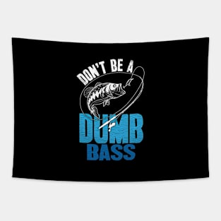 Don't be a dumb bass fishing Tapestry