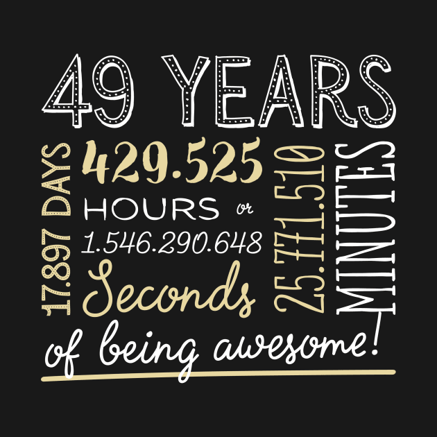 49th Birthday Gifts - 49 Years of being Awesome in Hours & Seconds by BetterManufaktur