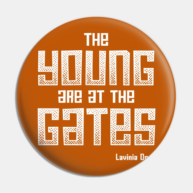 The Young Are At the Gates: Activist quote from 1917 by feminist and suffragist Lavinia Dock (white) Pin by Ofeefee