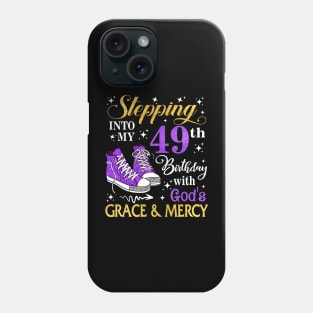 Stepping Into My 49th Birthday With God's Grace & Mercy Bday Phone Case